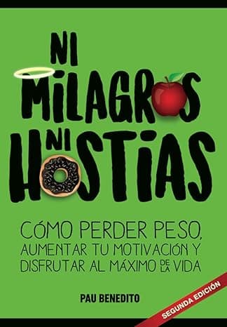 Portada de NI MILAGROS NI HOSTIAS: Cómo perder peso, aumentar tu motivación y disfrutar al máximo de la vida