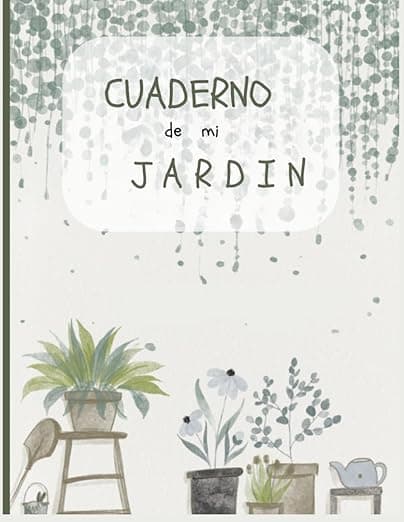 Portada de Cuaderno de mi jardin: Apunta las plantas de tu casa o jardín | Cuidados de plantas/cuaderno de jardinería/Mi cuaderno de control de plantas/Tapa blanda 21.59x27.94