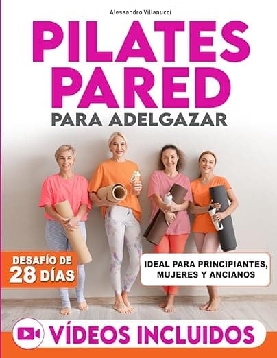 Portada de Pilates Pared: 10 Minutos al Día para Perder Grasa, Eliminar la Celulitis y Tonificar Piernas, Abdomen y Glúteos con Ejercicios en la Pared | Reto de 28 Días con VIDEOS DE EJERCICIOS Incluidos