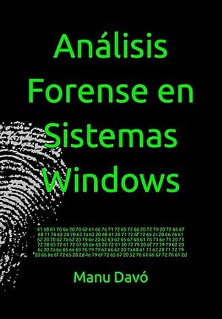 Portada de Análisis Forense en Sistemas Windows: Actualizado Windows 10 y 11