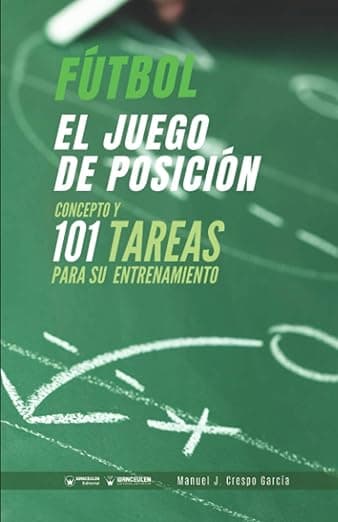 Portada de Fútbol el juego de posición: Concepto y 101 tareas para su entrenamiento