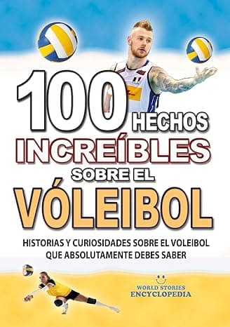 Portada de 100 HECHOS INCREÍBLES SOBRE EL VOLEIBOL: Historias y Curiosidades sobre el Voleibol que Absolutamente debes Saber (HECHOS HISTORIAS Y CURIOSIDADES INCREÍBLES)