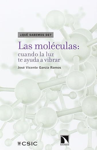 Portada de Las moléculas : cuando la luz te ayuda a vibrar: 49 (¿Qué sabemos de?)