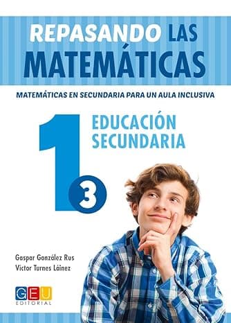 Portada de Repasando las matemáticas 1.3 / Editorial GEU / 1º de la E.S.O / Mejoras de las matemáticas / Recompendado como apoyo y repaso / Currículo oficial (SECUNDARIA)