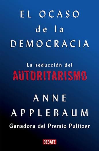 Portada de El ocaso de la democracia: La seducción del autoritarismo