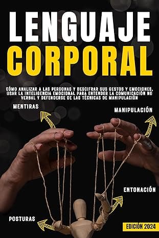 Portada de LENGUAJE CORPORAL: Cómo analizar a las personas y descifrar sus gestos y emociones, usar la inteligencia emocional para entender la comunicación no verbal y defenderse de las técnicas de manipulación