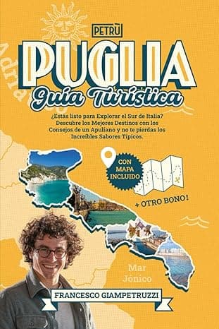 Portada de Guía Turística de Apulia: ¿Estas listo para Explorar el Sur de Italia? Descubre los Mejores Destinos con los Consejos de un Apuliano y no te pierdas los Increibles Sabores Típicos