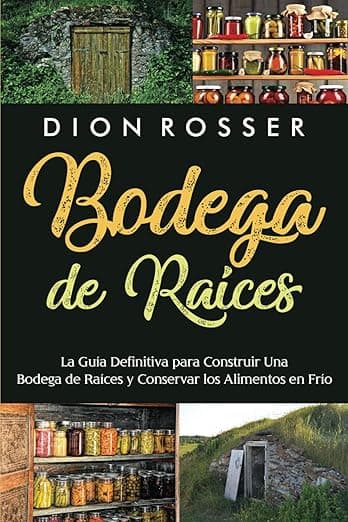 Portada de Bodega de raíces: La guía definitiva para construir una bodega de raíces y conservar los alimentos en frío (Conservación de alimentos)