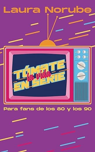 Portada de Tómate la vida en serie: Para fans de los 80 y los 90