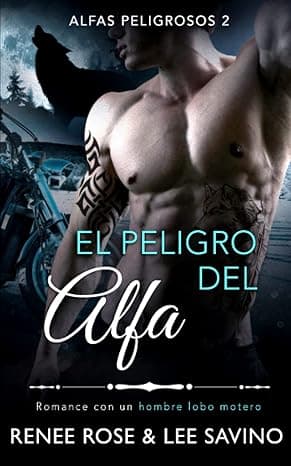 Portada de El peligro del alfa: Un romance con un hombre lobo (Alfas Peligrosos)