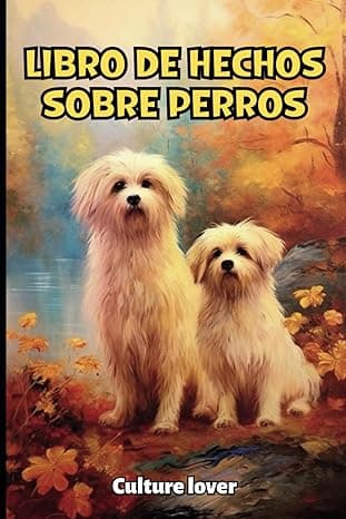 Portada de Libro de Hechos sobre Perros: Descubran Más de 200 Informaciones Fascinantes