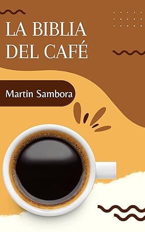 Portada de La Biblia del café: Aprende cómo preparar café en casa con los distintos métodos y herramientas recetas, curiosidades y trucos del mundo del café