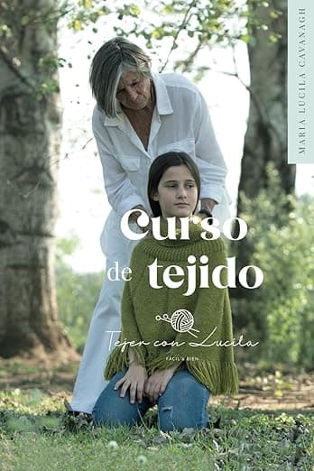 Portada de Curso de Tejido: Aprende a tejer fácil y bien con Lucila de Tejer con Lucila - Técnicas exclusivas, puntos, secretos y consejos del tejido a dos agujas.