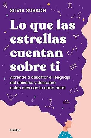 Portada de Lo que las estrellas cuentan sobre ti: Aprende a descifrar el lenguaje del universo y descubre quién eres con tu carta natal (Crecimiento personal)