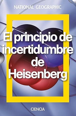 Portada de El principio de incertidumbre de Heisenberg (NATGEO CIENCIAS)