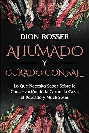 Portada de Ahumado y curado con sal: Lo que necesita saber sobre la conservación de la carne, la caza, el pescado y mucho más (Conservación de alimentos)