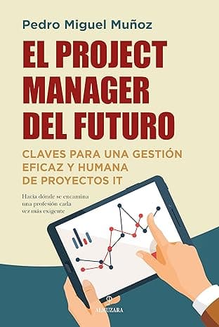 Portada de El project manager del futuro; Claves para una gestión eficaz y humana de proyectos it (Pensamiento para la empresa)