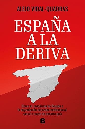 Portada de España a la deriva: Cómo el sanchismo ha llevado a la degradación del orden institucional, social y moral de nuestro país (No ficción)