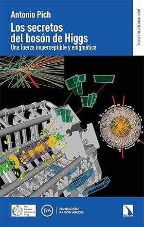 Portada de Los secretos del bosón de Higgs: Una fuerza imperceptible y enigmática: 7 (FISICA Y CIENCIA PARA TODOS)