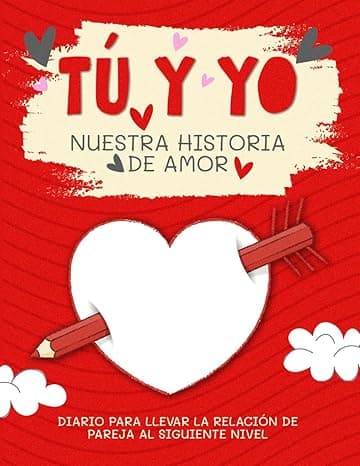 Portada de Tú y yo nuestra historia de amor: Libro para pareja que se convertirá en vuestro diario de amor, donde conservar los momentos más bonitos de vuestra ... para parejas, San Valentín, Aniversario.