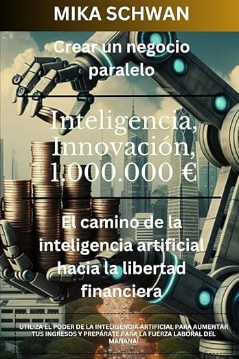 Portada de Crear un negocio paralelo: El camino de la inteligencia artificial hacia la libertad financiera