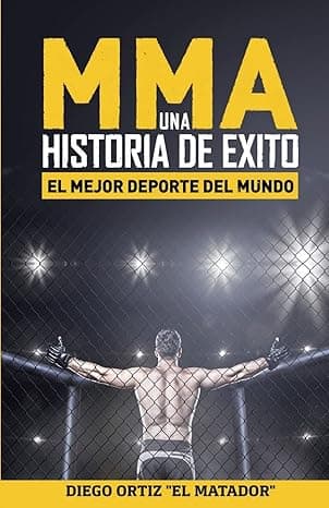 Portada de MMA, una historia de exito: El mejor deporte del mundo