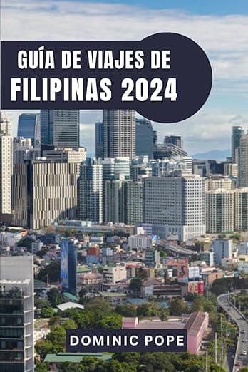 Portada de GUÍA DE VIAJES DE FILIPINAS 2024: Explorando la Perla de Oriente: La guía definitiva de las encantadoras islas, las ricas culturas y las inolvidables aventuras de Filipinas