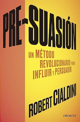 Portada de Pre-suasión: Un método revolucionario para influir y persuadir (Conecta)