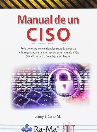 Portada de Manual de un Ciso. Reflexiones no convencionales sobre la gerencia del la seguridad de la información (MANUAL PRACTICO)