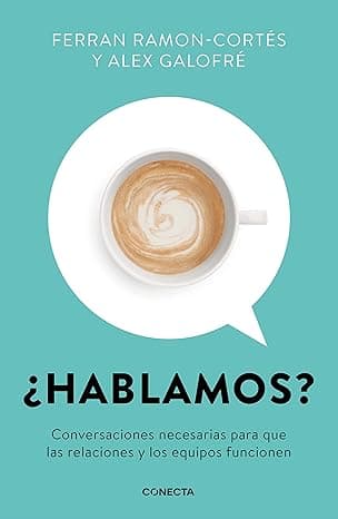 Portada de ¿Hablamos?: Conversaciones necesarias para que las relaciones y los equipos funcionen (Conecta)