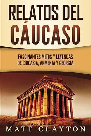 Portada de Relatos del Cáucaso: Fascinantes mitos y leyendas de Circasia, Armenia y Georgia