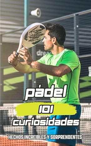 Portada de 101 CURIOSIDADES PADEL: Técnica, Táctica y Ejercicios / Libro de Pádel lo Esencial