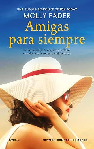 Portada de Amigas para siempre. Una autora bestseller. La extraordinaria historia de dos mujeres, un secreto y una amistad inquebrantable.