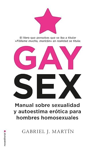 Portada de Gay Sex: Manual sobre sexualidad y autoestima erótica para hombres homosexuales (No Ficción)