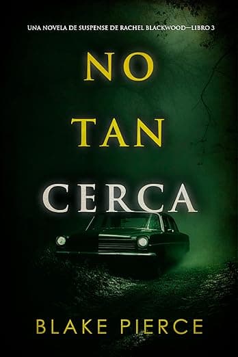 Portada de No tan cerca (Una novela de suspense de Rachel Blackwood—Libro 3)