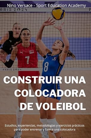 Portada de Construir una colocadora de voleibol: Didáctica, técnica, consejos y ejercicios para formar una colocadora