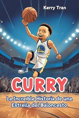 Portada de Curry: La Increíble Historia de una Estrella del Baloncesto: Libro de biografía inspirador para niños (Biografías deportivas para niños)