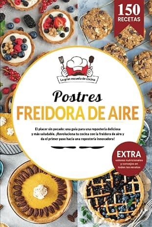 Portada de Postres en freidora de aire | 150 recetas saludables de postres para triunfar con tu airfryer. Descubre tu libro de repostería sin culpa.: El placer ... una repostería deliciosa y más saludable.