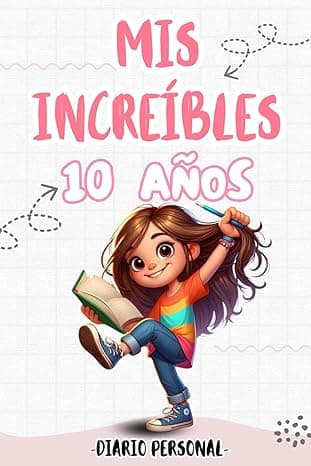 Portada de Mis Increíbles 10 Años: Diario para Niñas de 10 años