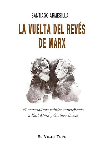 Portada de La vuelta del revés de Marx: El materialismo político entretejiendo a Karl Marx y Gustavo Bueno (SIN COLECCION)