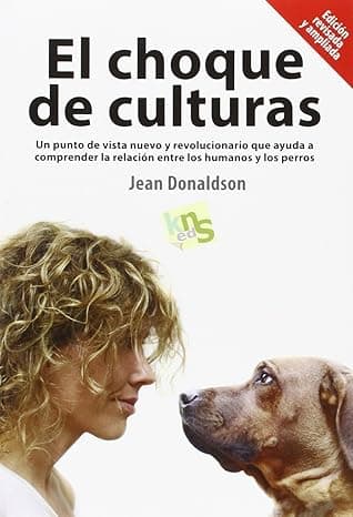 Portada de El choque de culturas. Edición revisada y ampliada: Un punto de vista nuevo y revolucionario que ayuda a comprender la relación entre los humanos y los perros. (SIN COLECCION)