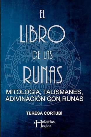 Portada de El Libro de las Runas: Mitología, Talismanes y Adivinación con Runas: Guía Práctica para leer las Runas del Futhark (Haberlas Haylas: Magia Vikinga)