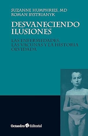 Portada de Desvaneciendo ilusiones: Las enfermedades, las vacunas y la historia olvidada (Horizontes)