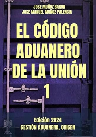 Portada de EL CODIGO ADUANERO DE LA UNION 1: GESTIÓN ADUANERA, ORIGEN, (EL CÓDIGO ADUANERO DE LA UNIÓN)