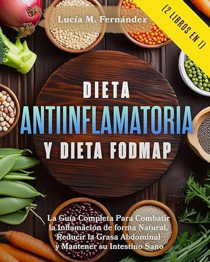 Portada de Dieta Antiinflamatoria y Dieta Fodmap (2 libros en 1): La Guía Completa Para Combatir la Inflamación de forma Natural, Reducir la Grasa Abdominal y Mantener su Intestino Sano