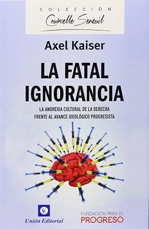 Portada de La fatal ignorancia: La anorexia cultural de la derecha frente al avance ideológico progresista: 2 (COURCELLE-SENEUIL)