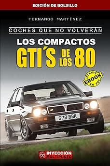 Portada de COCHES QUE NO VOLVERÁN: Los Compactos GTI´S de los 80 (Edición de bolsillo)