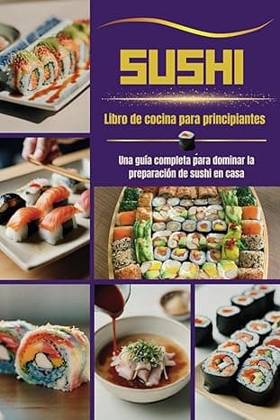 Portada de SUSHI Libro de cocina para principiantes: Una guía completa para dominar la preparación de sushi en casa