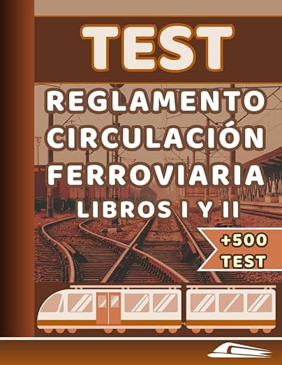 Portada de TEST REGLAMENTO CIRCULACIÓN FERROVIARIA ADIF (LIBRO PRIMERO Y SEGUNDO): Test para sacar plaza en tu oposición. Más de 500 preguntas test del RCF (TEST OPOSICIONES ADIF OEP 2024)