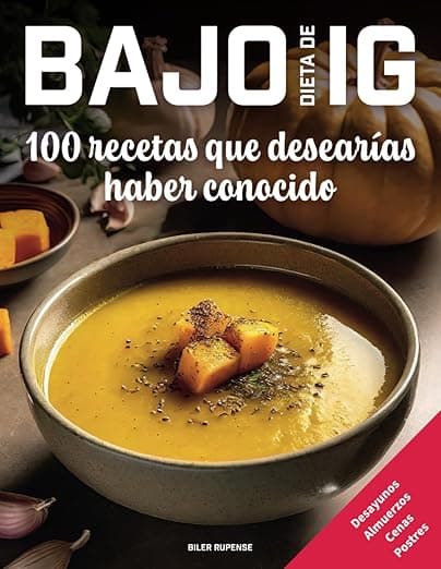 Portada de Dieta de bajo IG, 100 recetas que desearías haber conocido: Desayunos - Comidas - Cenas - Postres